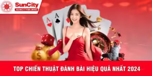 Chiến thuật đánh bài Suncity