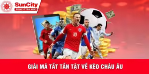 Kèo Châu Âu Suncity