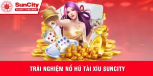 Nổ hũ tài xỉu Suncity