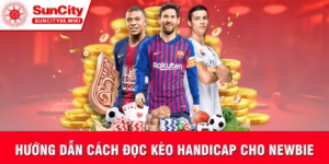 Cách đọc kèo Handicap chuẩn xác cho người mới